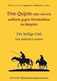 Don Quijote oder wie ich aufhörte gegen Windmühlen zu kämpfen - Satyam S. Kathrein - ebook