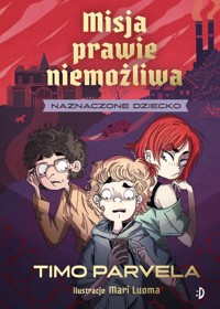 Naznaczone dziecko Misja prawie niemożliwa Tom 1 - Parvela Timo - książka