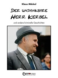 Der undankbare Herr Kerbel und andere kriminelle Geschichten - Klaus Möckel - ebook