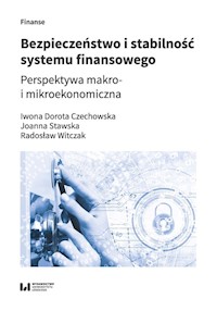 Bezpieczeństwo i stabilność systemu finansowego - Czechowska Iwona Dorota, Stawska Joanna Maria, Witczak Radosław - książka