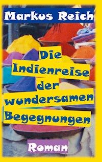 Die Indienreise der wundersamen Begegnungen - Markus Reich - ebook