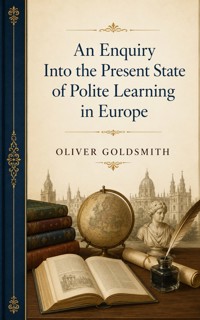 An Enquiry Into the Present State of Polite Learning in Europe - Oliver Goldsmith - ebook