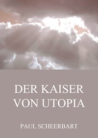 Der Kaiser von Utopia - Paul Scheerbart - ebook