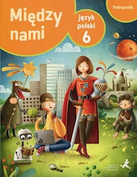 Między nami Język polski 6 Podręcznik - Łuczak Agnieszka, Murdzek Anna - książka