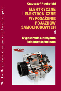 Elektryczne i elektroniczne wyposażenie pojazdów samochodowych część 1 - Pacholski Krzysztof - książka