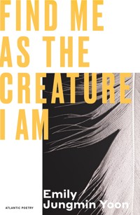Find Me As the Creature I Am - Emily Jungmin Yoon - ebook