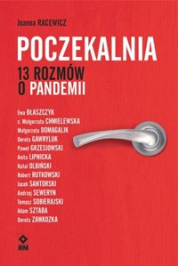 Poczekalnia. 13 rozmów o pandemii - Joanna Racewicz - książka