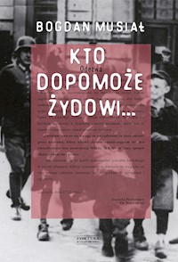Kto dopomoże Żydowi… - Bogdan Musiał - ebook