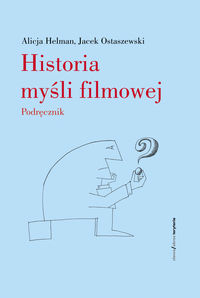 Historia myśli filmowej - Helman Alicja, Ostaszewski Jacek - książka