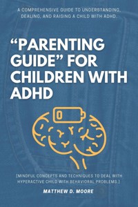 "Parenting Guide" For Children with ADHD: - Matthew D. Moore - ebook