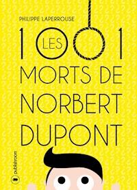 Les mille et une morts de Norbert Dupont - Philippe Laperrouse - ebook