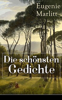 Die schönsten Gedichte von Eugenie Marlitt - Eugenie Marlitt - ebook