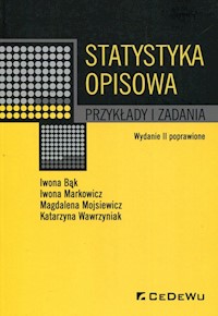 Statystyka opisowa Przykłady i zadania - Bąk Iwona, Markowicz Iwona, Mojsiewicz Magdalena - książka