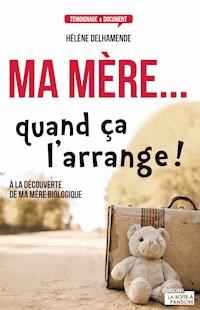 Ma mère... quand ça l'arrange ! - Hélène Delhamende - ebook