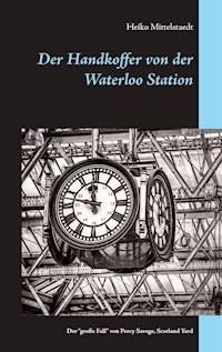 Der Handkoffer von der Waterloo Station - Heiko Mittelstaedt - ebook