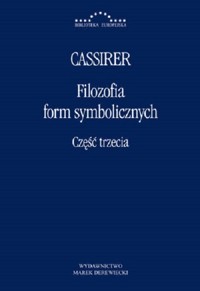 Filozofia form symbolicznych Część trzecia - Cassirer Ernst - książka