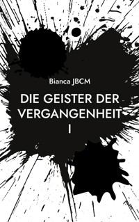Die Geister der Vergangenheit I - Bianca JBCM - ebook