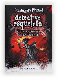Detective Esqueleto: La invocadora de la muerte - Derek Landy - ebook