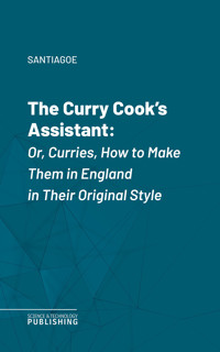 The Curry Cook's Assistant - Santiagoe - ebook
