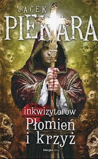 Płomień i krzyż Świat Inkwizytorów Tom 1 - Jacek Piekara - książka
