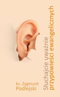 Słuchajcie uważnie przypowieści ewangelicznych - Poleszak Leszek - książka