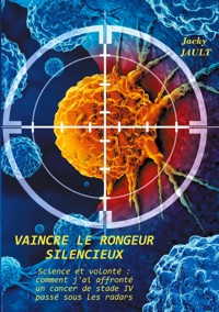 Vaincre le rongeur silencieux - Jacky Jault - ebook