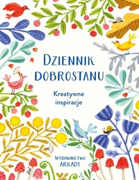 Dziennik dobrostanu. Kreatywne inspiracje - zbiorowa praca - książka
