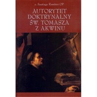 Autorytet doktrynalny św. Tomasza z Akwinu - Santiago O. Ramirez - książka
