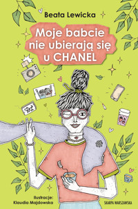 Moje babcie nie ubierają się u CHANEL - Lewicka Beata - ebook + audiobook + książka