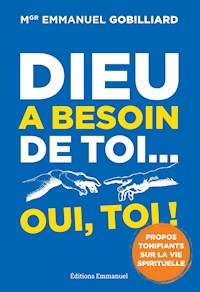 Dieu a besoin de toi... oui, toi ! - Emmanuel Gobillard - ebook