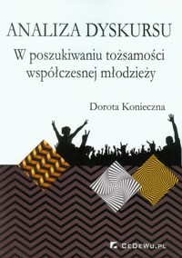 Analiza dyskursu W poszukiwaniu tożsamości współczesnej młodzieży - Konieczna Dorota - książka