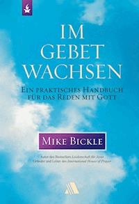Im Gebet wachsen - Mike Bickle - ebook