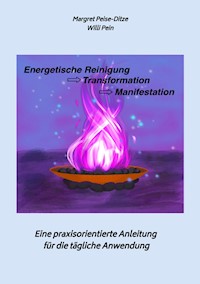 Energetische Reinigung  ->  Transformation  ->   Manifestation - Willi Pein - ebook