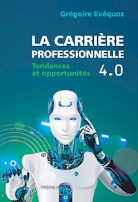 La carrière professionnelle 4.0 - Grégoire Evequoz - ebook