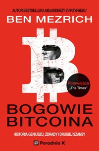 Bogowie bitcoina – historia geniuszu, zdrady i odkupienia - Ben Mezrich - książka
