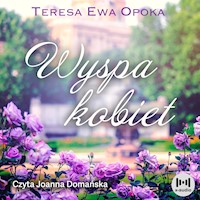 Wyspa kobiet - Teresa Ewa Opoka - ebook + audiobook