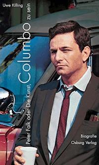 Peter Falk oder die Kunst, Columbo zu sein - Uwe Killing - ebook