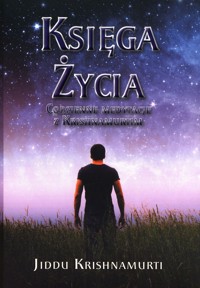 Księga Życia Codzienne medytacje z Krishnamurtim - Jiddu Krishnamurti - książka