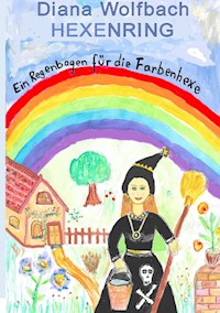 HEXENRING Ein Regenbogen für die Farbenhexe - Diana Wolfbach - ebook