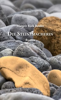 Die Steinemacherin - Margrit Reck Roulet - ebook