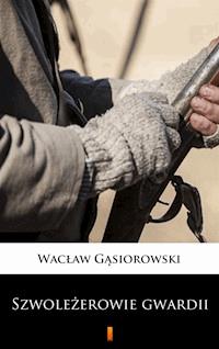 Szwoleżerowie gwardii - Wacław Gąsiorowski - ebook + książka