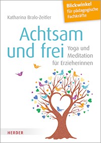 Achtsam und frei - Katharina Bralo-Zeitler - ebook