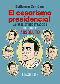 El cesarismo presidencial - Guillermo Gortázar - ebook