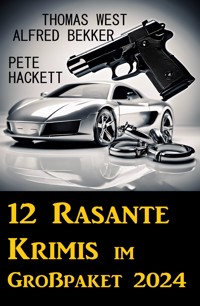 12 Rasante Krimis im Großpaket 2024 - Alfred Bekker - ebook