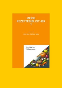 Meine Rezeptebibliothek - Ute-Marion Wilkesmann - ebook