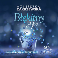 Błękitny koliber - Zakrzewska Agnieszka - ebook + audiobook + książka
