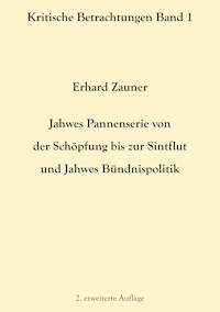 Jahwes Pannenserie von der Schöpfung bis zur Sintflut und Jahwes Bündnispolitik - Erhard Zauner - ebook