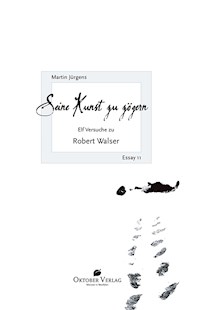 Seine Kunst zu zögern. Elf Versuche zu Robert Walser - Martin Jürgens - ebook
