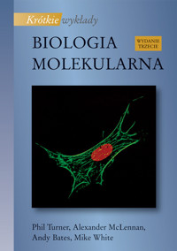 Krótkie wykłady Biologia molekularna - Turner Phil, McLenann Alexander, Bates Andy, White Mike - książka