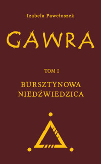 Gawra Tom 1 Bursztynowa Niedźwiedzica - Pawełoszek Izabela - książka